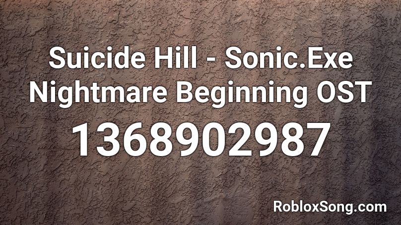Suicide Hill Sonic Exe Nightmare Beginning Ost Roblox Id Roblox Music Codes - oof exe roblox
