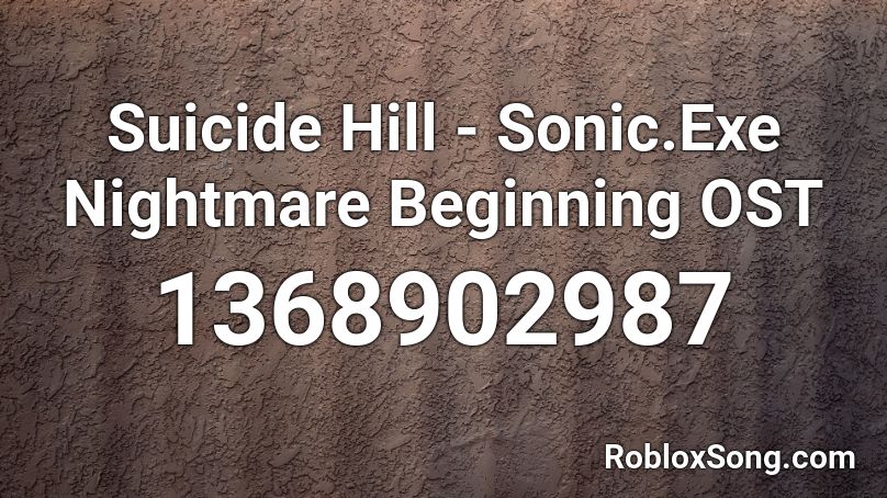 Suicide Hill Sonic Exe Nightmare Beginning Ost Roblox Id Roblox Music Codes - sonic.exe roblox id