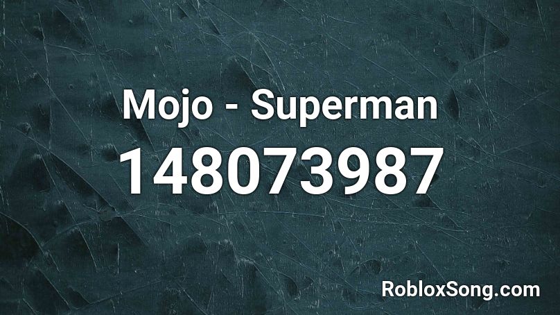 Mojo - Superman Roblox ID