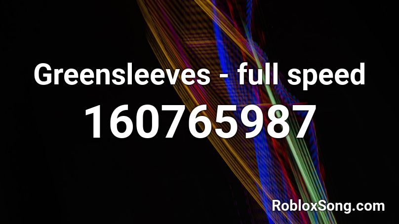 Greensleeves - full speed Roblox ID
