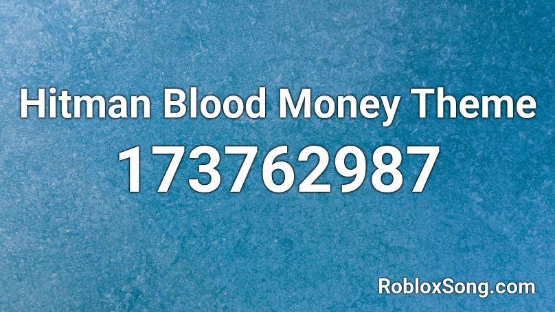Hitman Blood Money Theme Roblox ID