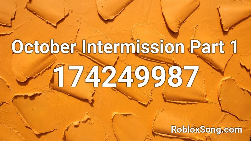 October Intermission Part 1 Roblox ID