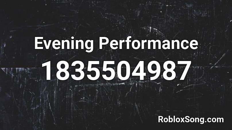 Evening Performance Roblox ID