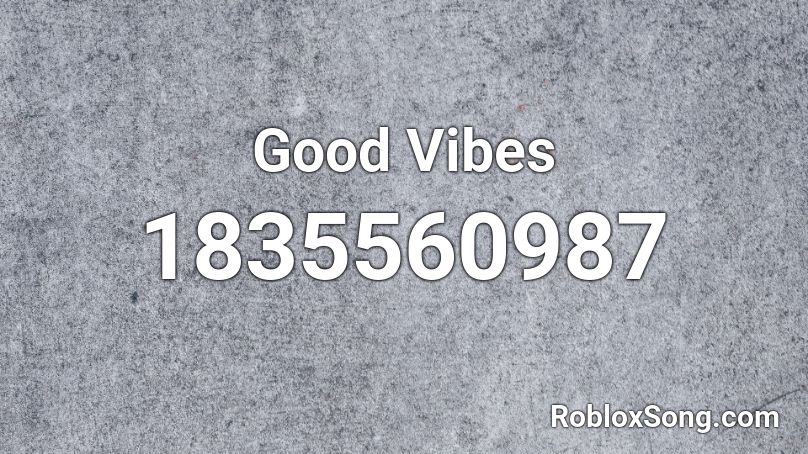 Good Vibes Roblox ID