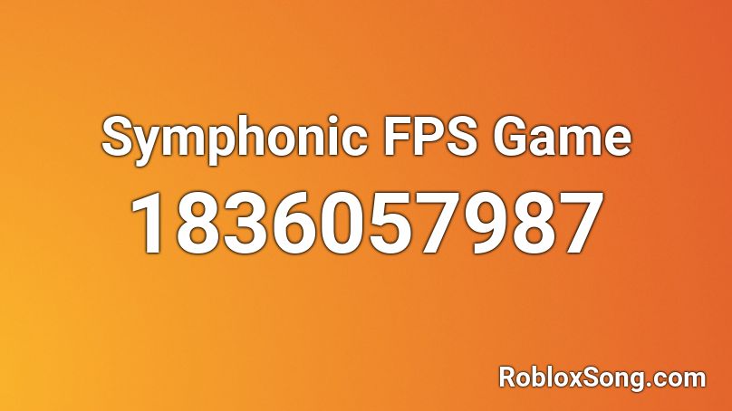 Symphonic FPS Game Roblox ID