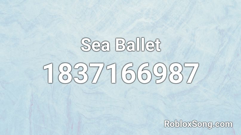 Sea Ballet Roblox ID