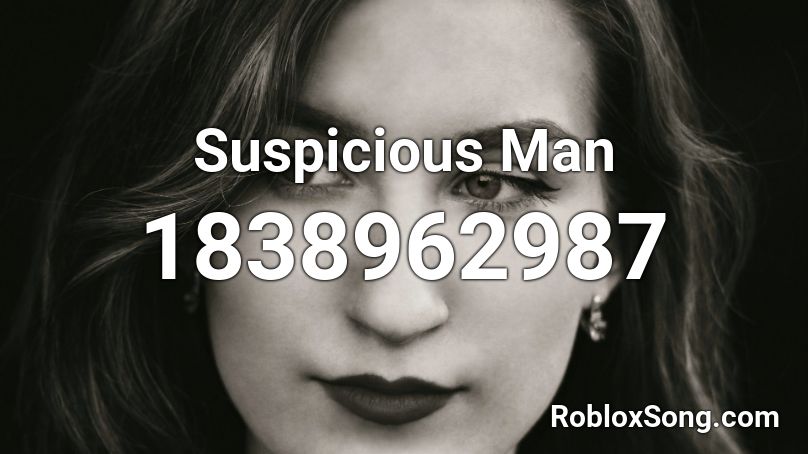 Suspicious Man Roblox ID