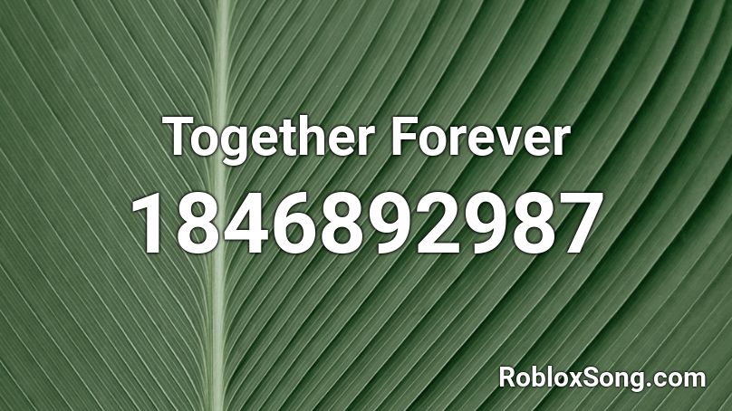 Together Forever Roblox ID