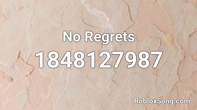 No Regrets Roblox ID