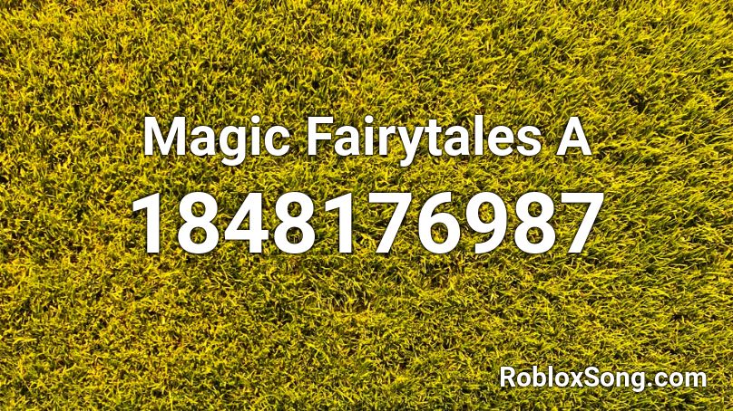 Magic Fairytales A Roblox ID