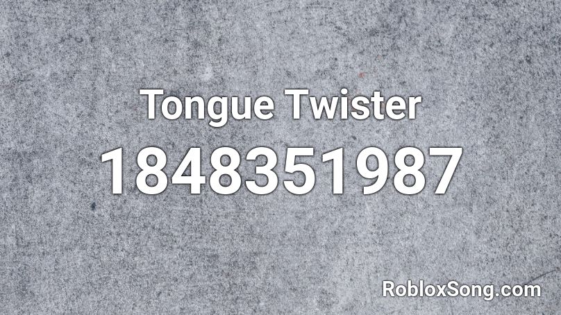 Tongue Twister Roblox ID