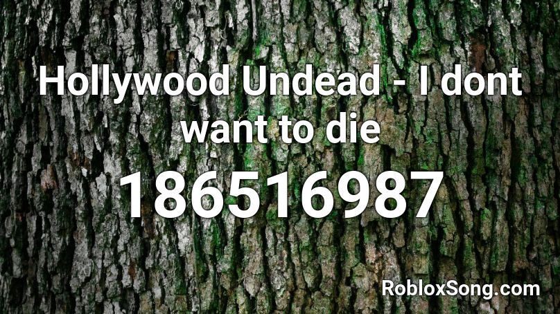 Hollywood Undead I Dont Want To Die Roblox Id Roblox Music Codes - ultimate denzel curry roblox id