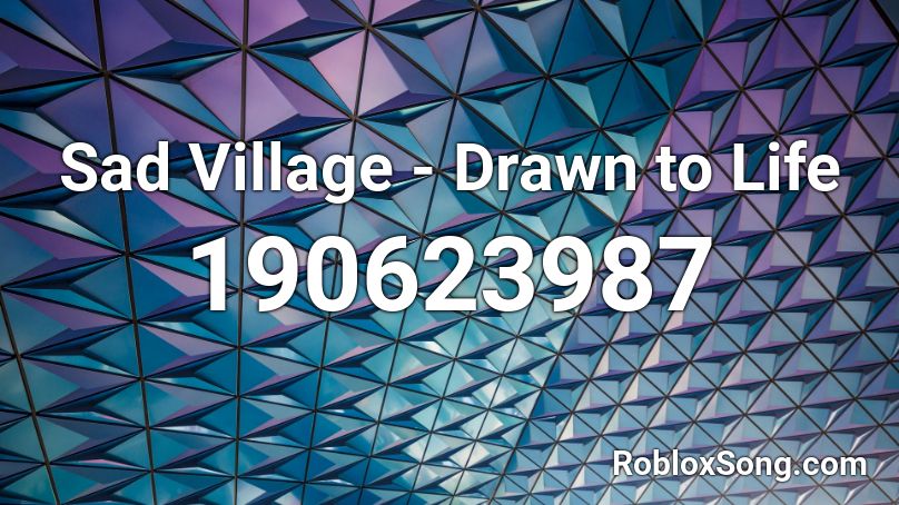 Sad Village - Drawn to Life Roblox ID