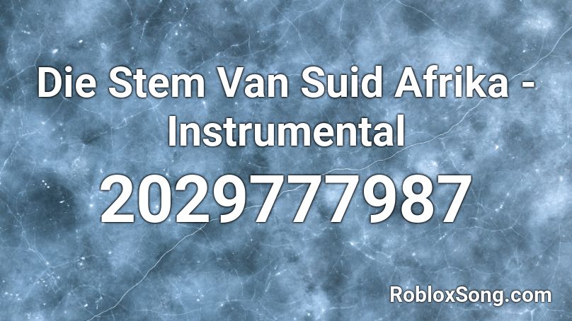 Die Stem Van Suid Afrika - Instrumental Roblox ID