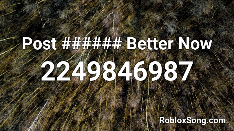 Post ###### Better Now Roblox ID