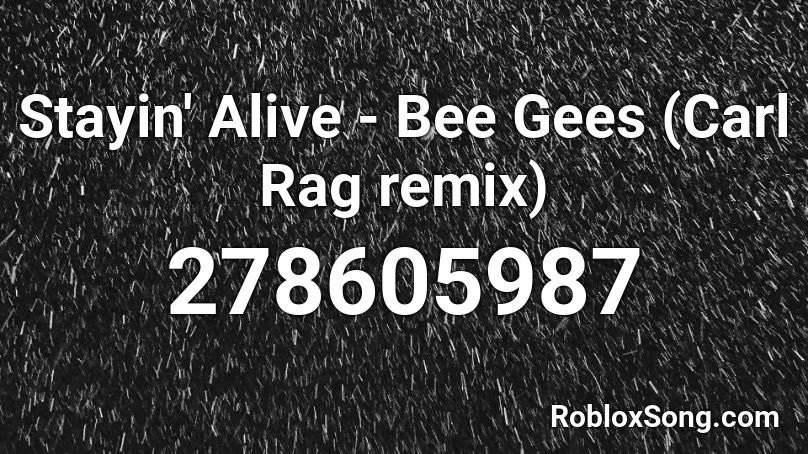 Stayin' Alive - Bee Gees (Carl Rag remix) Roblox ID