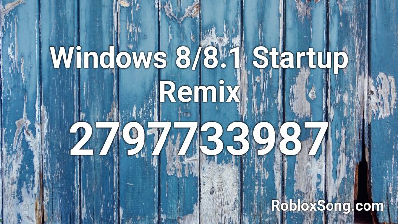 Windows 8/8.1 Startup Remix Roblox ID