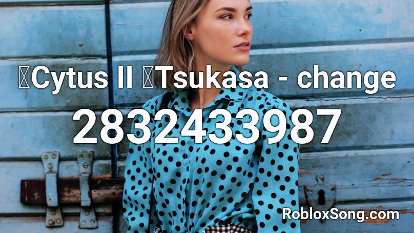 【Cytus II 】Tsukasa - change   Roblox ID