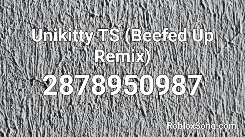 Unikitty TS (Beefed Up Remix) Roblox ID