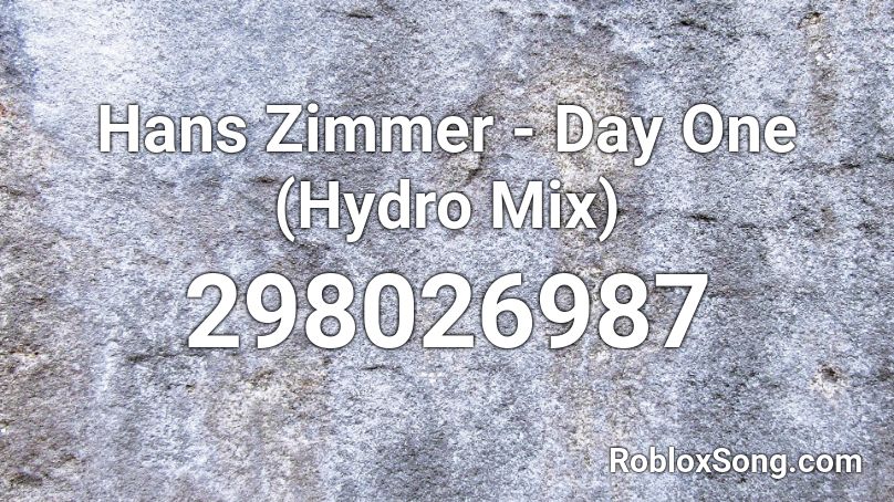 Hans Zimmer - Day One (Hydro Mix) Roblox ID