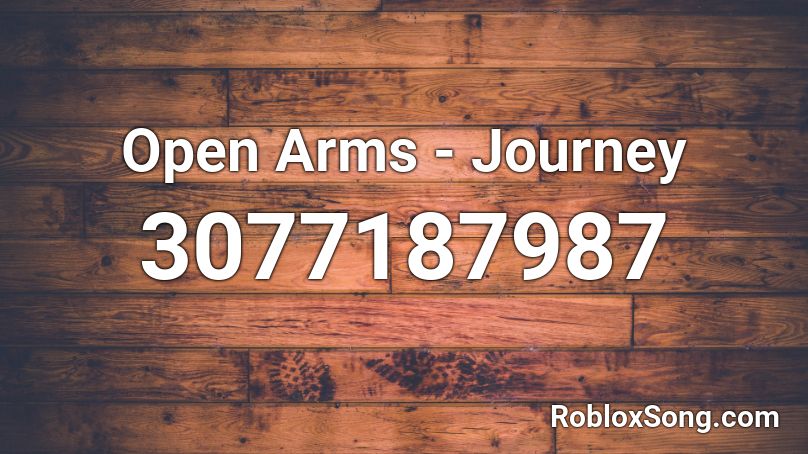 Open Arms - Journey Roblox ID