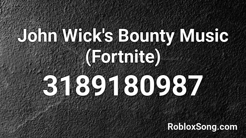John Wick's Bounty Music (Fortnite) Roblox ID