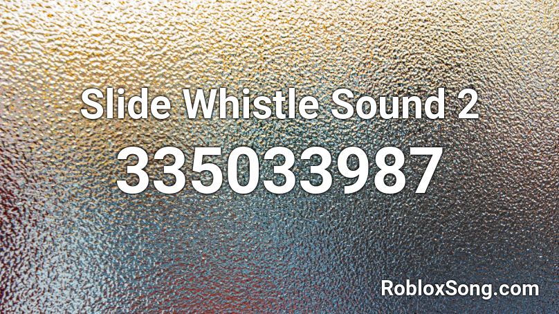Slide Whistle Sound 2 Roblox ID