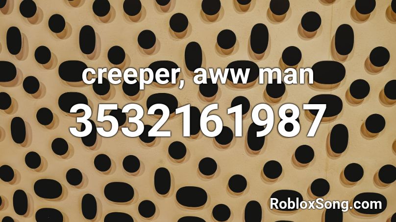 creeper, aww man Roblox ID
