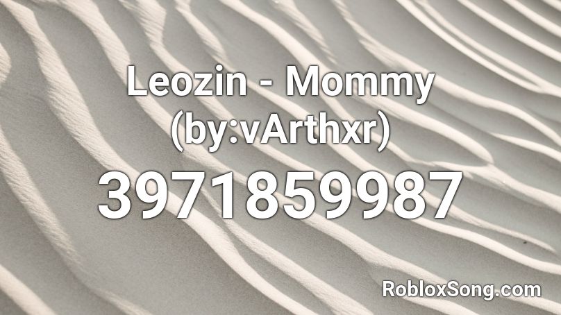 Leozin - Mommy (by:vArthxr) Roblox ID