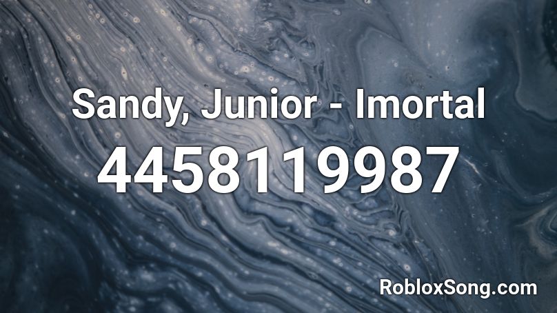 Sandy, Junior - Imortal Roblox ID