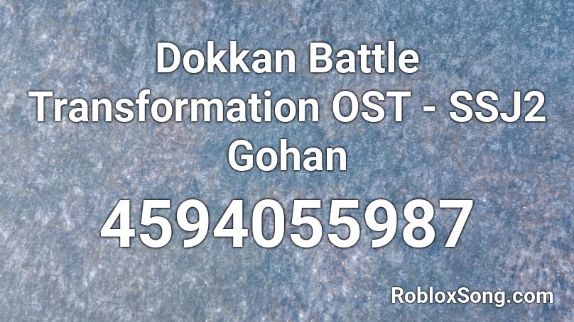 Dokkan Battle Transformation OST - SSJ2 Gohan Roblox ID