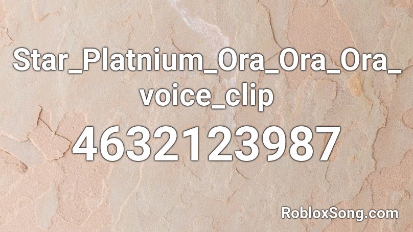 Star_Platnium_Ora_Ora_Ora_voice_clip Roblox ID