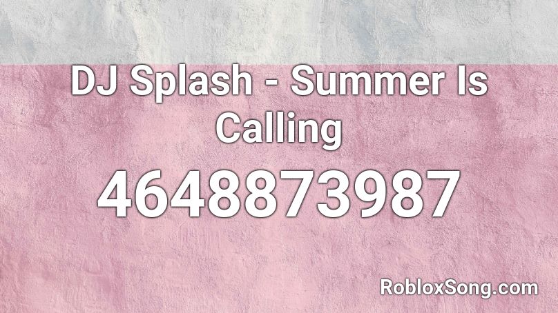 Summer Is Calling (DJ Splash Remix) Roblox ID