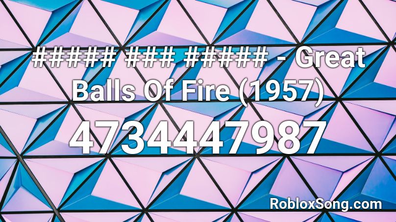 ##### ### ##### - Great Balls Of Fire (1957) Roblox ID