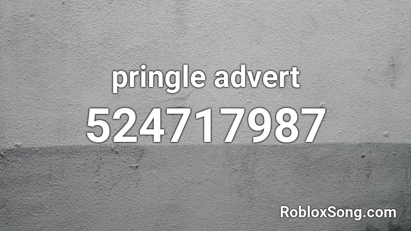 pringle advert Roblox ID