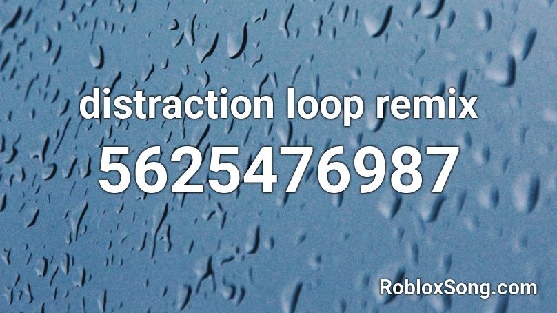 distraction loop remix Roblox ID