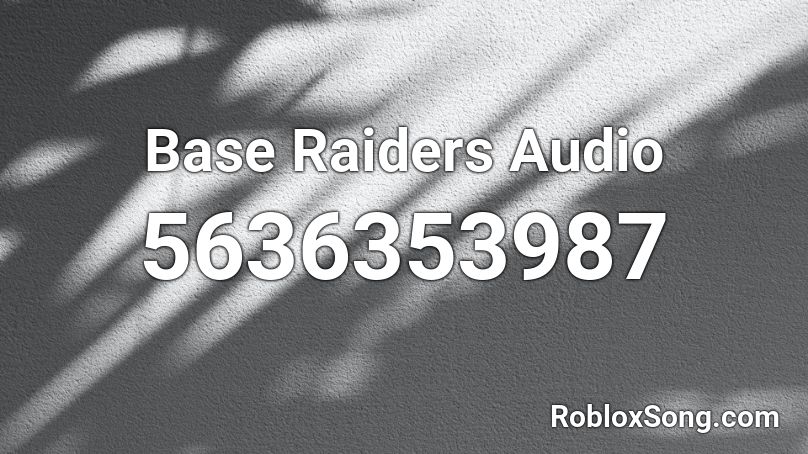 Base Raiders Audio Roblox ID