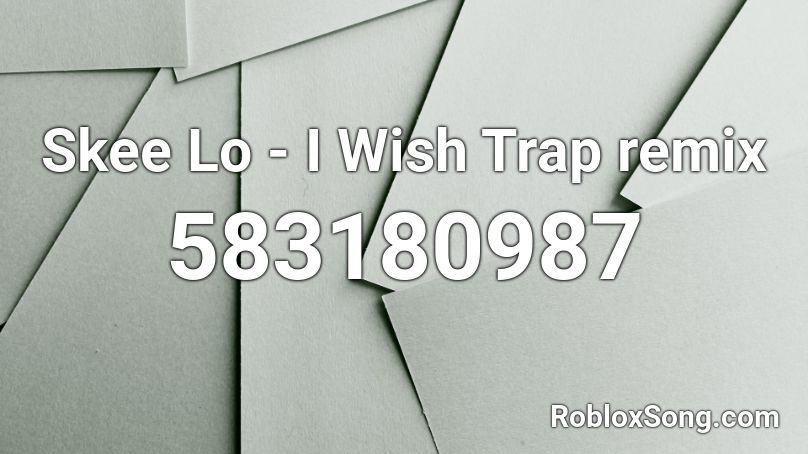 Skee Lo - I Wish  Trap remix Roblox ID