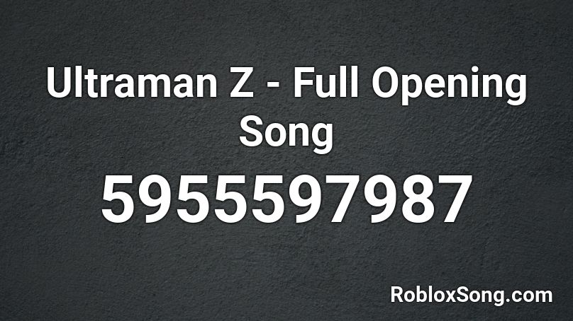 Ultraman Z - Full Opening Song Roblox ID