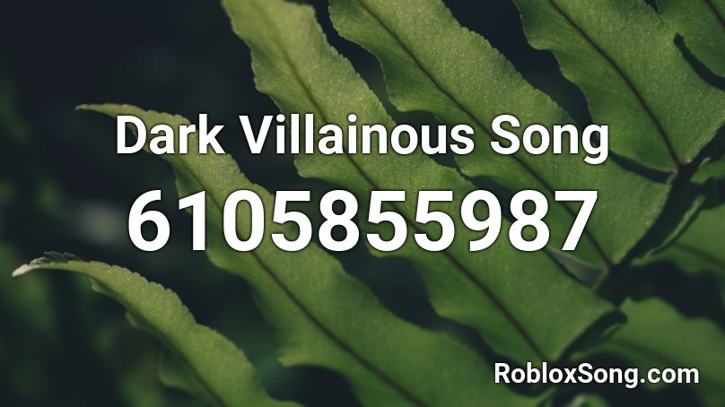 Dark Villainous Song Roblox Id Roblox Music Codes - dark reunion roblox id