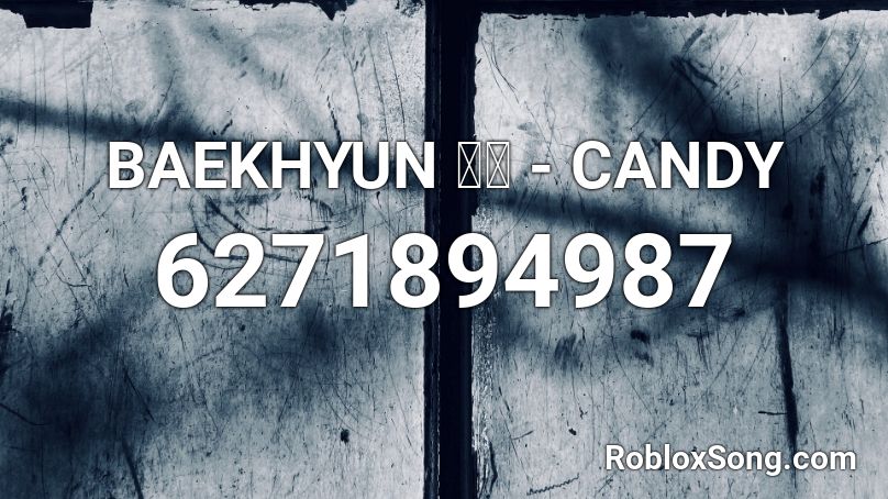 BAEKHYUN 백현 - CANDY Roblox ID