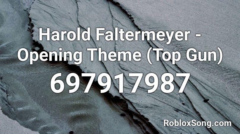 Harold Faltermeyer - Opening Theme (Top Gun)  Roblox ID
