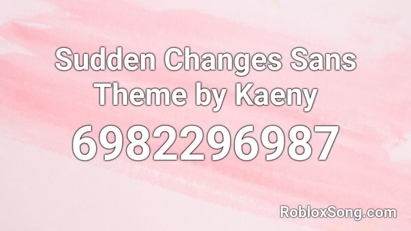 Sudden Changes Sans Theme by Kaeny Roblox ID