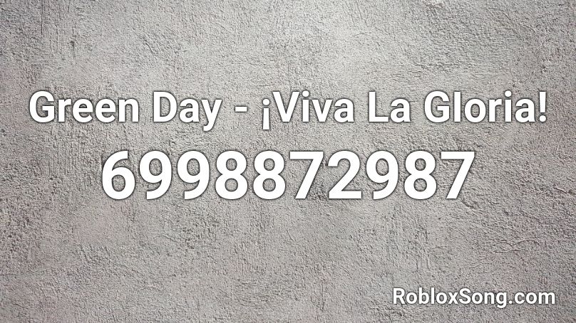 Green Day - ¡Viva La GIoria! Roblox ID