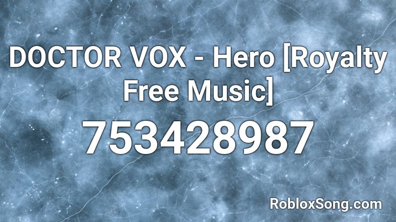Doctor Vox Hero Royalty Free Music Roblox Id Roblox Music Codes - free hero roblox