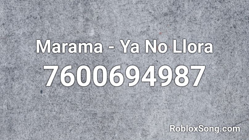 Marama - Ya No Llora Roblox ID