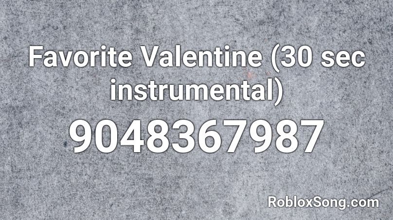 Favorite Valentine (30 sec instrumental) Roblox ID