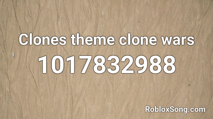 Clones theme clone wars Roblox ID