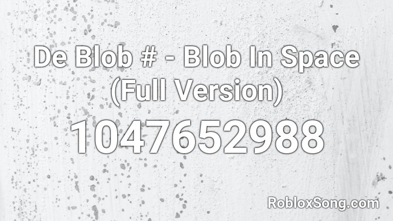 De Blob # - Blob In Space (Full Version) Roblox ID