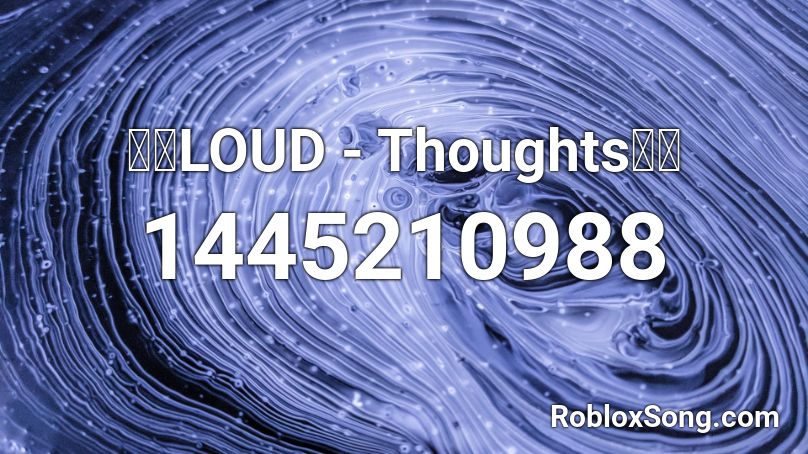 LOUD - Thoughts Roblox ID